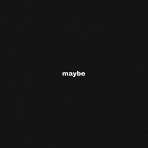 maybe