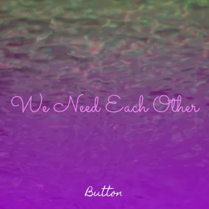 We Need Each Other