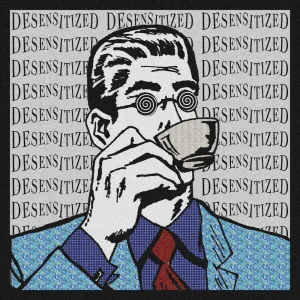 Desensitized