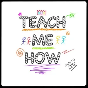 Teach Me How