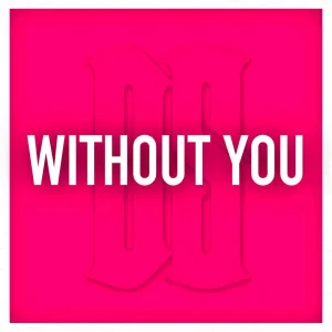 WITHOUT YOU