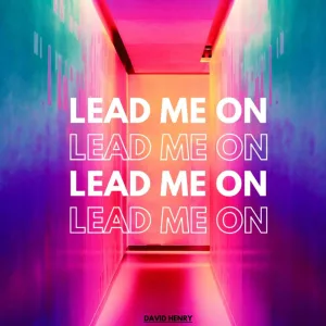 Lead me on