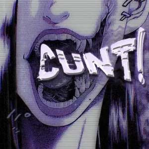 CUNT!