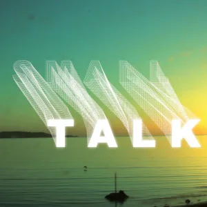 Small Talk (Part V)