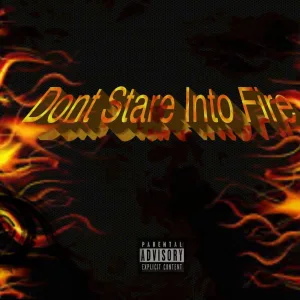 Dont Stare Into Fire