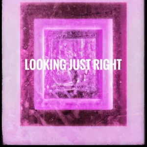 looking just right