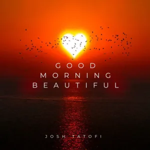 Good Morning Beautiful