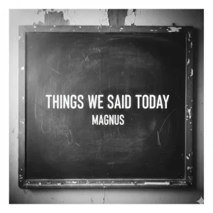 Things We Said Today
