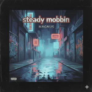steady mobbin'