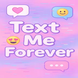 Text Me Forever