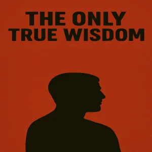 The Only True Wisdom