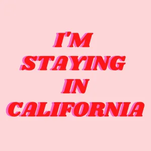 Staying In California