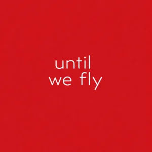 until we fly
