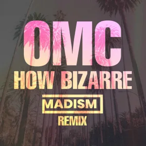How Bizarre (remix)
