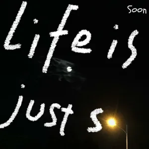 Life Is Just So