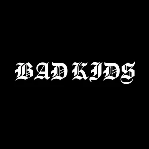 BAD KIDS