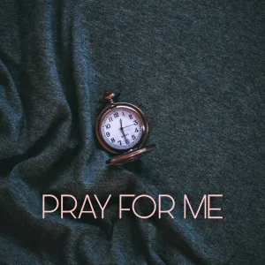 Pray for me