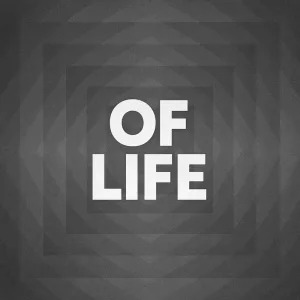 OF LIFE