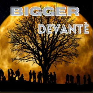 Bigger