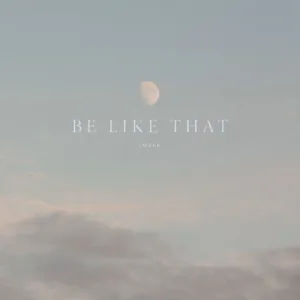 Be Like That