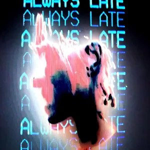 always late