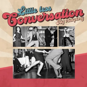 Little Less Conversation