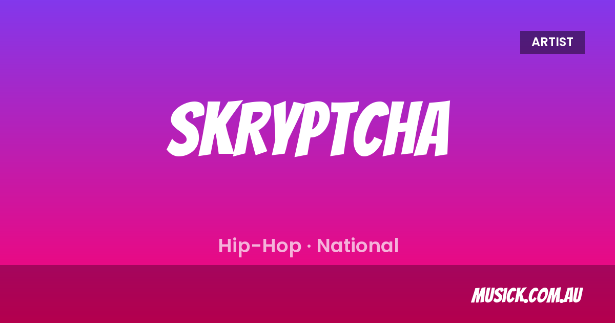 Skryptcha — Songs & Profile in National | musick.com.au