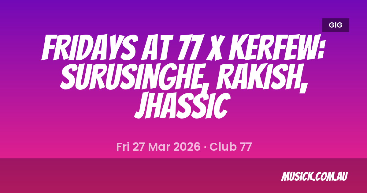 Fridays at 77 x Kerfew Sydney Setlist - 27 Mar 2026