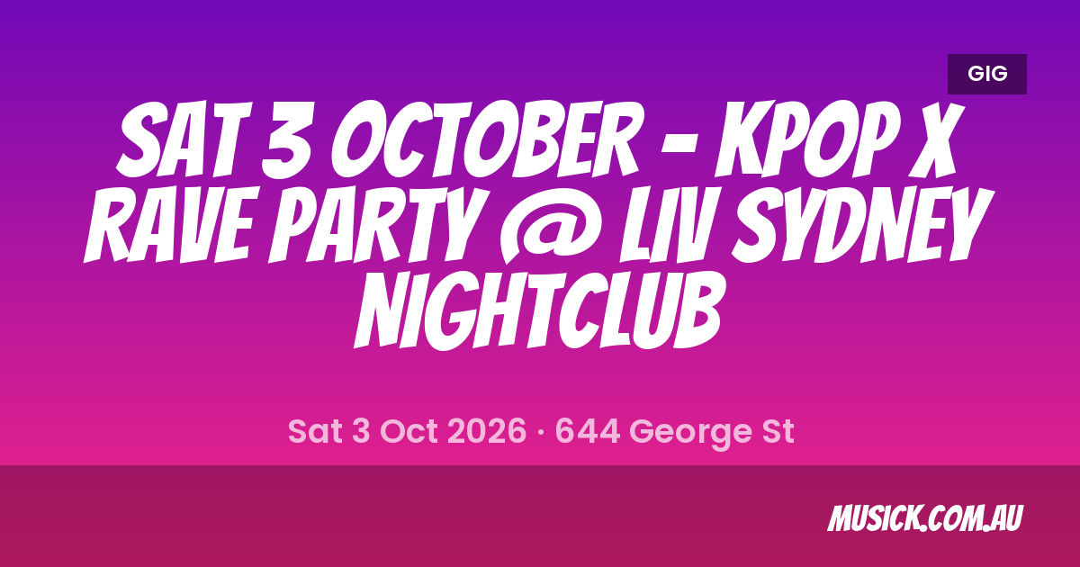 SAT 3 OCTOBER - KPOP X RAVE PARTY Sydney - 3 Oct 2026