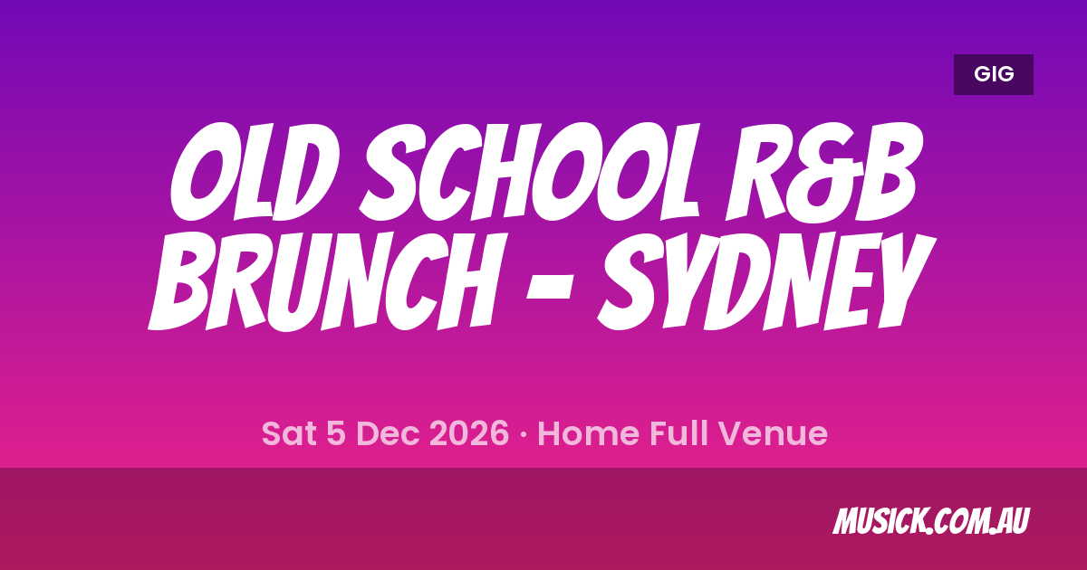 Old School R&B Brunch - Sydney Sydney Set Times - 5 Dec 2026