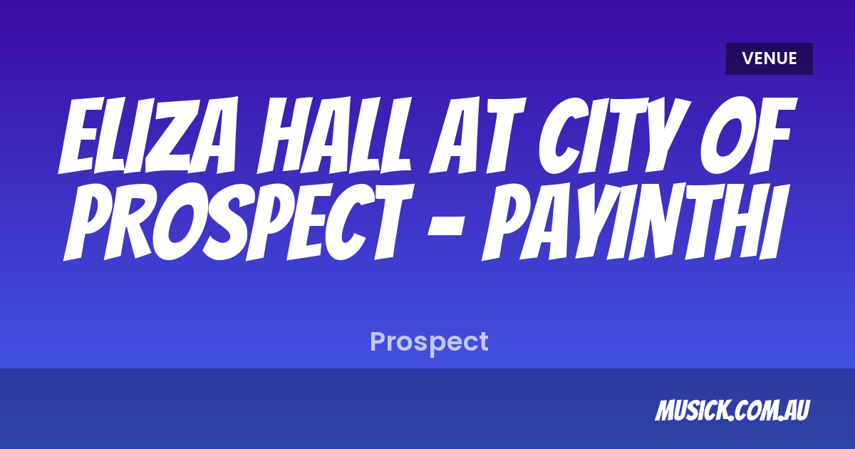 Eliza Hall at City of Prospect - | musick.com.au