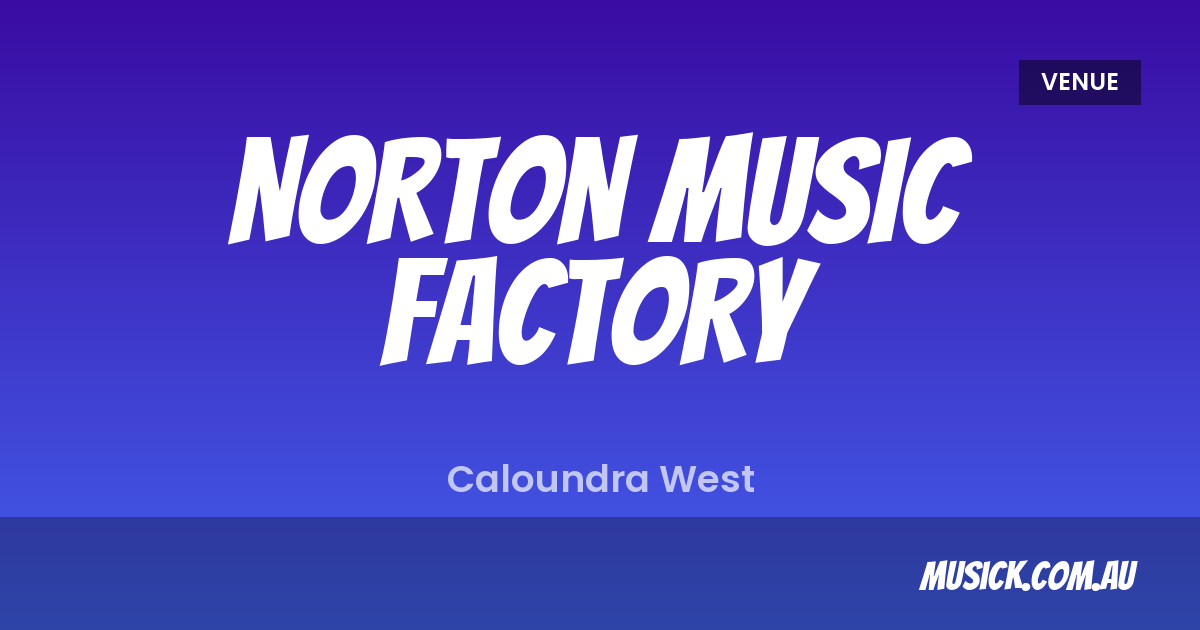 Norton Music Factory — What's On & Tickets | musick.com.au