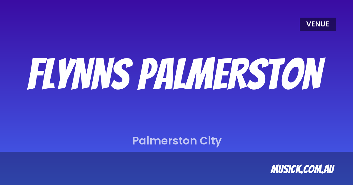 Flynns Palmerston — What's On & Tickets | musick.com.au