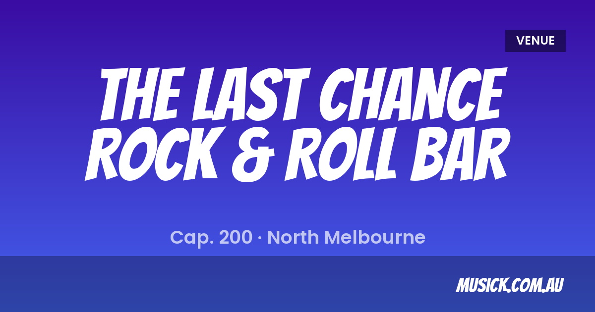 The Last Chance Rock & Roll | musick.com.au