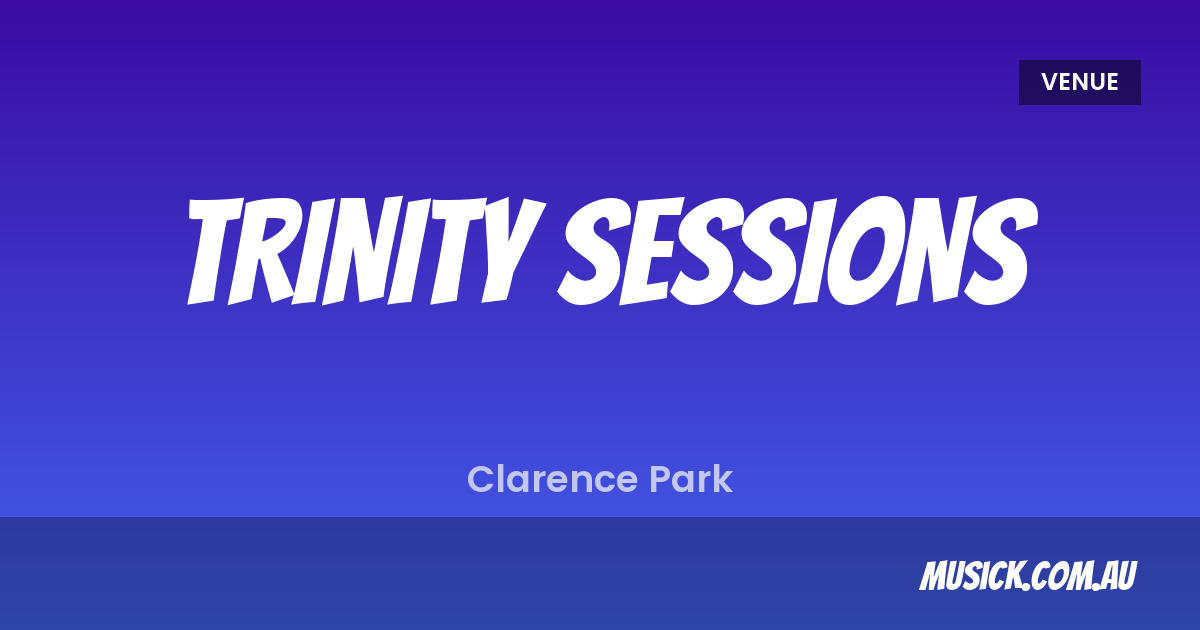 Trinity Sessions — What's On & Tickets | musick.com.au