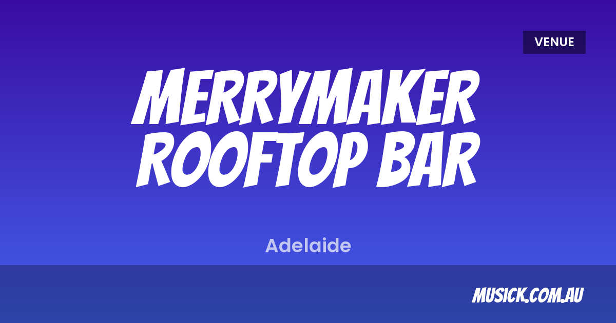 Merrymaker Rooftop Bar — What's On | musick.com.au