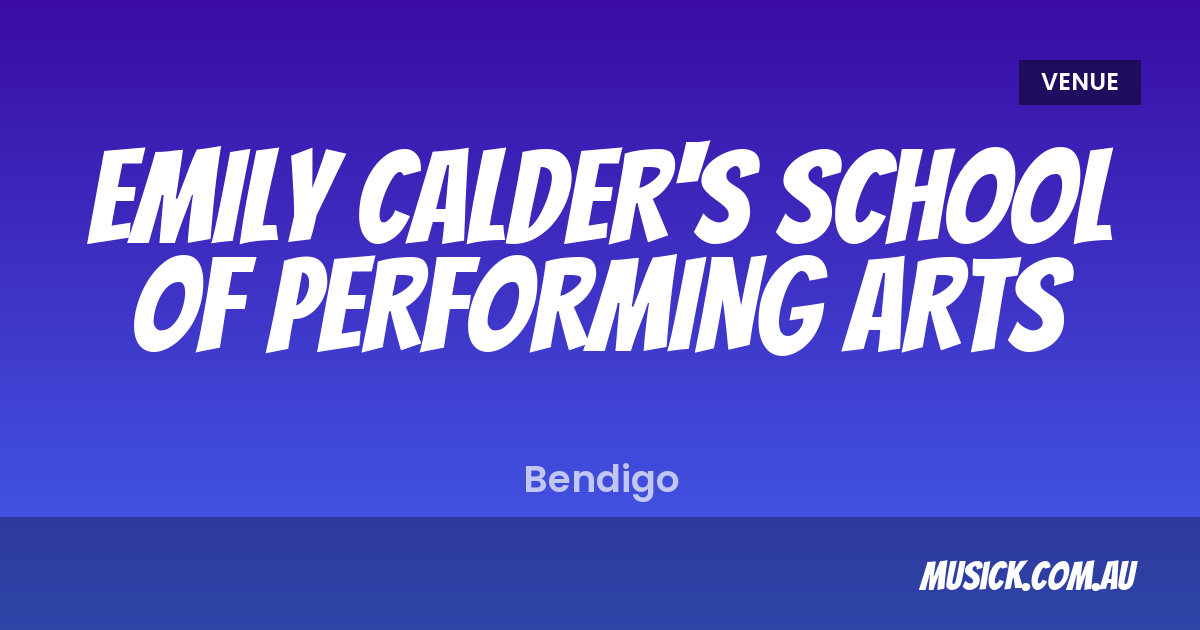 Emily Calder's School of Performing Arts | musick.com.au