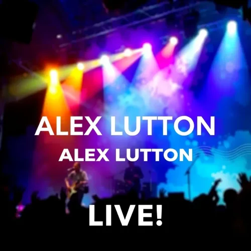 Alex Lutton Live!