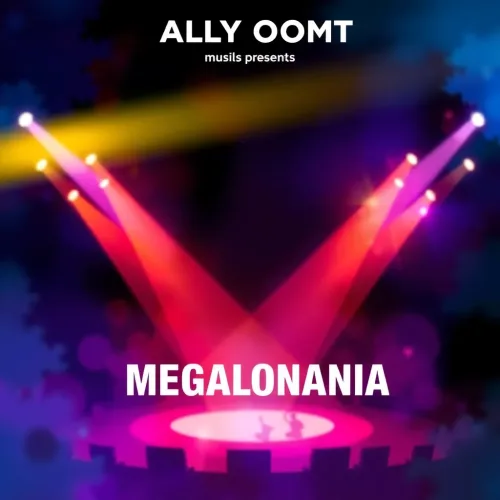 ALLY OOP MGMT presents MEGALOMANIA