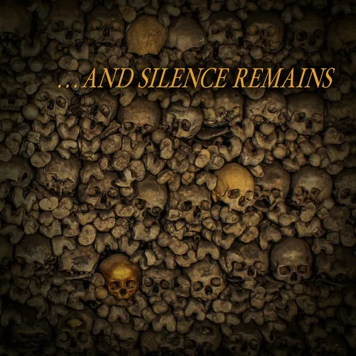 AND SILENCE REMAINS