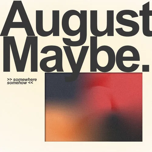 August Maybe