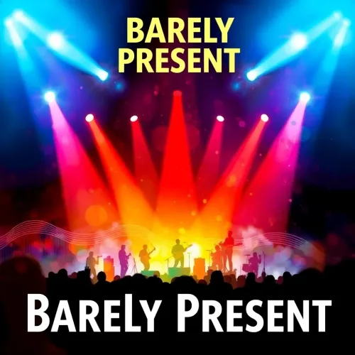 Barely Present