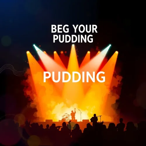 Beg Your Pudding