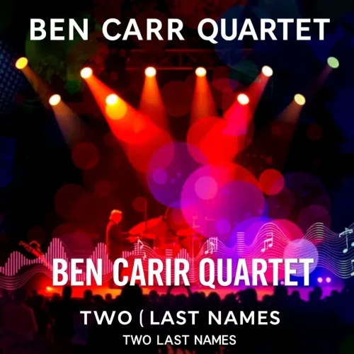 Ben Carr Quartet (Front Bar) Two Last Names