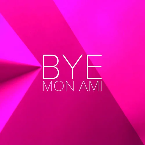 Bye Mon Ami