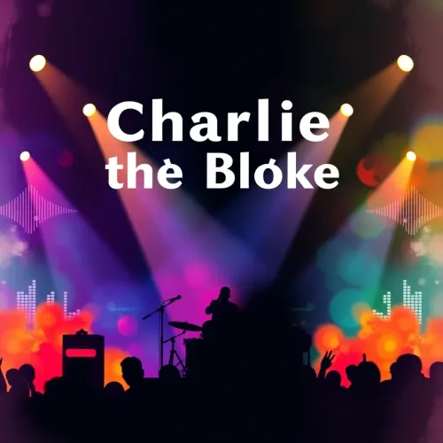 Charlie, the Bloke