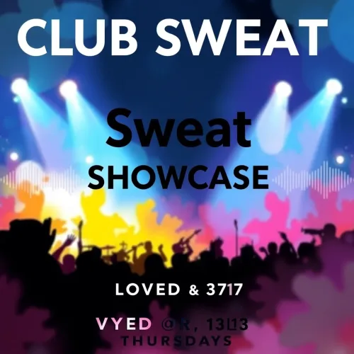 Club Sweat Showcase — LOVED & 3181 Thursdays