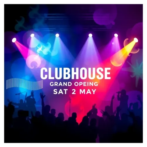 CLUBHOUSE Grand Opening - SAT 2 MAY