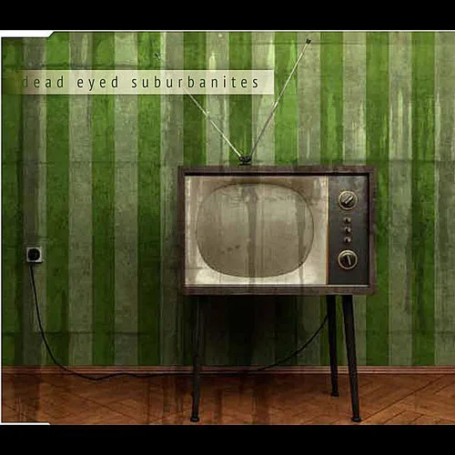 Dead Eyed Suburbanites