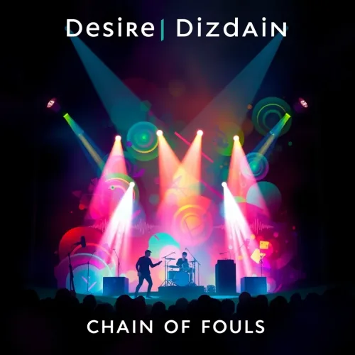 Desire, Dizdain,  Chain of Fools